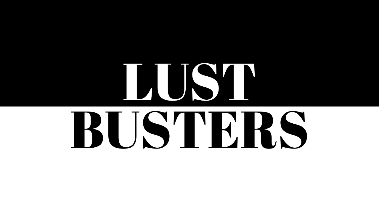 Lust Busters | Beauty for Ashes Mentoring