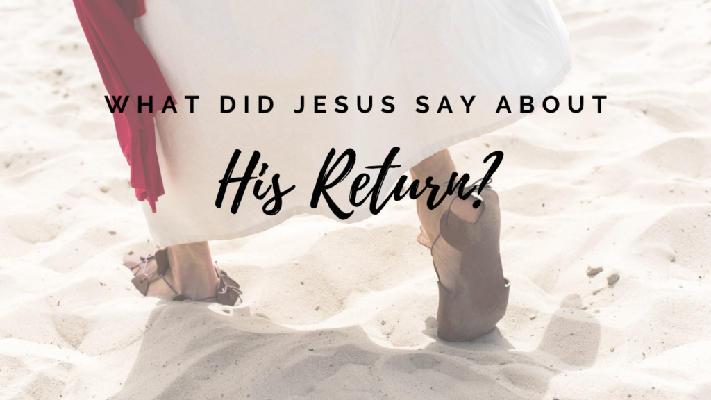 What Did Jesus Say About His Return